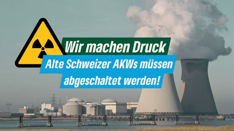 Wir machen Druck: Alte Schweizer AKWs endlich abschalten!
